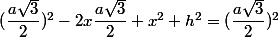 (\dfrac{a\sqrt{3}}{2})^2 - 2x\dfrac{a\sqrt{3}}{2} + x^2 + h^2 = (\dfrac{a\sqrt{3}}{2})^2
